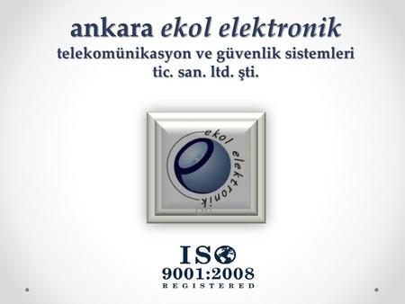 ankara ekol elektronik telekomünikasyon ve güvenlik sistemleri tic. san. ltd. şti.