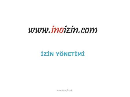 Www.inoizin.com İZİN YÖNETİMİ www.inosoft.net.