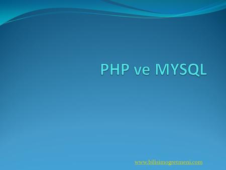 PHP ve MYSQL.