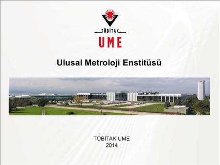Asıl başlık stili için tıklatın Ulusal Metroloji Enstitüsü TÜBİTAK UME 2014.