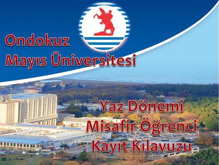 Ondokuz Mayıs Üniversitesi Yaz Dönemi Misafir Öğrenci Kayıt Kılavuzu.
