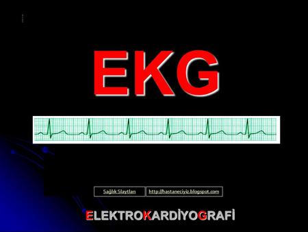 EKG ELEKTROKARDİYOGRAFİ Sağlık Slaytları