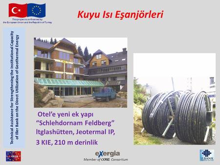 Member of Consortium This project is co-financed by the European Union and the Republic of Turkey Kuyu Isı Eşanjörleri Otel’e yeni ek yapı “Schlehdornam.