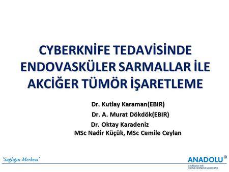 Dr. Kutlay Karaman(EBIR) Dr. A. Murat Dökdök(EBIR)