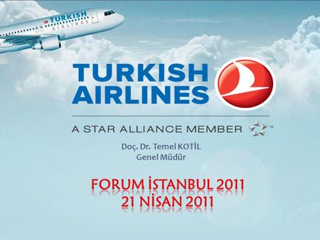 Doç. Dr. Temel KOTİL Genel Müdür FORUM İSTANBUL 2011 21 NİSAN 2011.