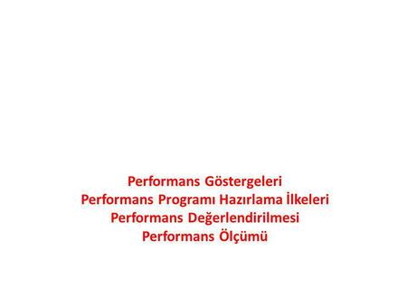 Performans Göstergeleri Performans Programı Hazırlama İlkeleri