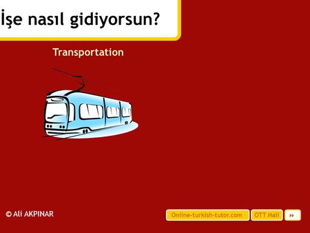 İşe nasıl gidiyorsun? Transportation © Ali AKPINAR 