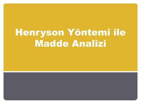 Henryson Yöntemi ile Madde Analizi