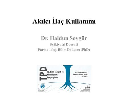 Dr. Haldun Soygür Psikiyatri Doçenti Farmakoloji Bilim Doktoru (PhD)