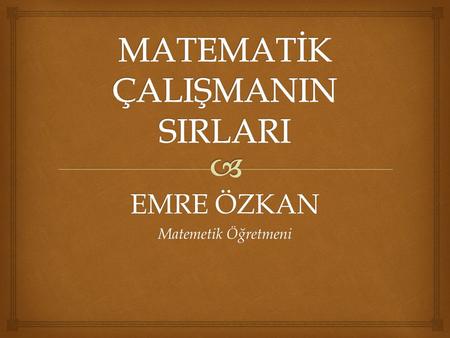 MATEMATİK ÇALIŞMANIN SIRLARI