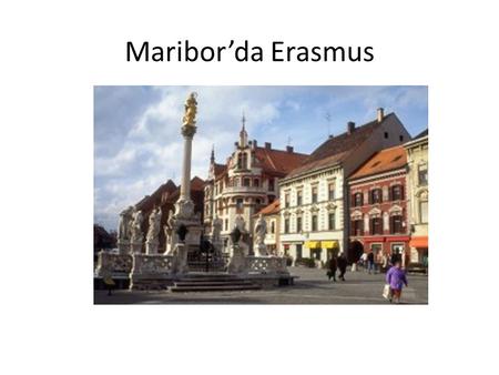 Maribor’da Erasmus.