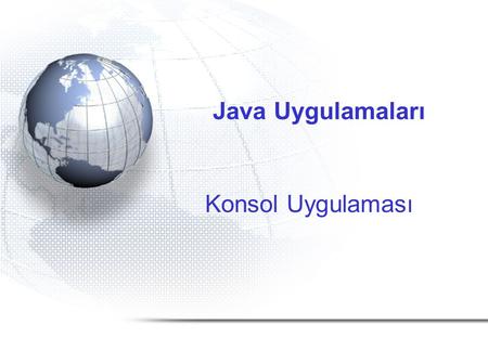 Java Uygulamaları Konsol Uygulaması.