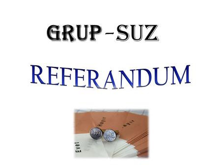 GRUP - SUZ REFERANDUM.