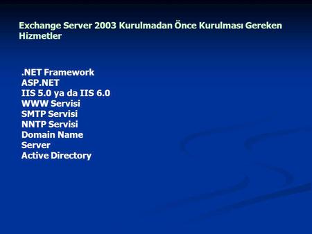 Exchange Server 2003 Kurulmadan Önce Kurulması Gereken Hizmetler
