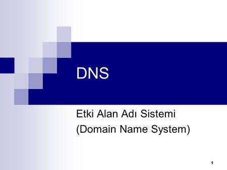 Etki Alan Adı Sistemi (Domain Name System)