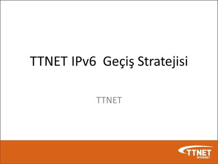 TTNET IPv6 Geçiş Stratejisi