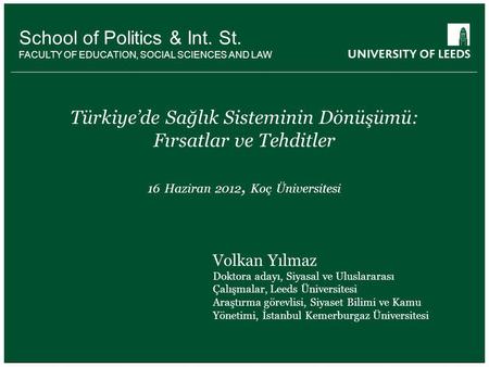 School of something FACULTY OF OTHER School of Politics & Int. St. FACULTY OF EDUCATION, SOCIAL SCIENCES AND LAW Türkiye’de Sağlık Sisteminin Dönüşümü: