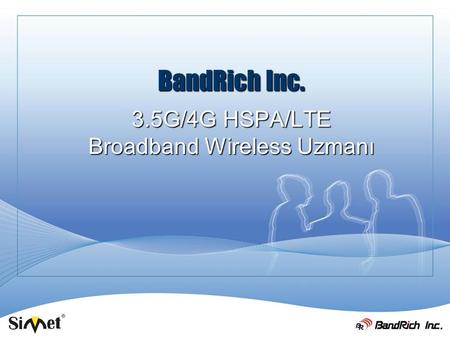 BandRich Inc. 3.5G/4G HSPA/LTE Broadband Wireless Uzmanı.