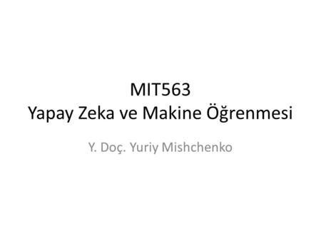 MIT563 Yapay Zeka ve Makine Öğrenmesi