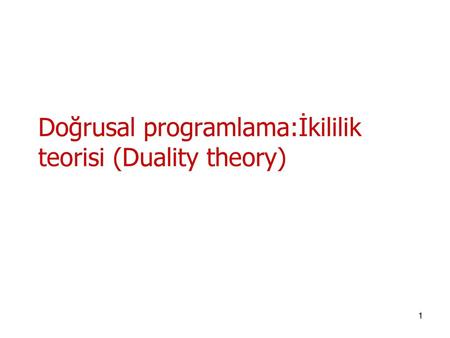 Doğrusal programlama:İkililik teorisi (Duality theory)