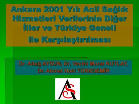 Dr. Altuğ AYSUN, Dr. Vecihi Murat KUTLAY, Dr. Ahmet Haki TÜRKDEMİR