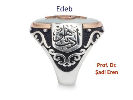 Edeb Prof. Dr. Şadi Eren.