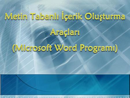 Metin Tabanlı İçerik Oluşturma Araçları (Microsoft Word Programı)
