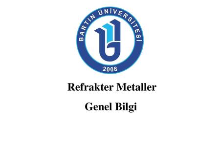 Refrakter Metaller Genel Bilgi.