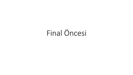 Final Öncesi.