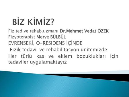 BİZ KİMİZ? EVRENSEKİ, Q-RESIDENS İÇİNDE