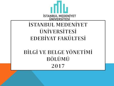 İSTANBUL MEDENİYET ÜNİVERSİTESİ BİLGİ VE BELGE YÖNETİMİ BÖLÜMÜ