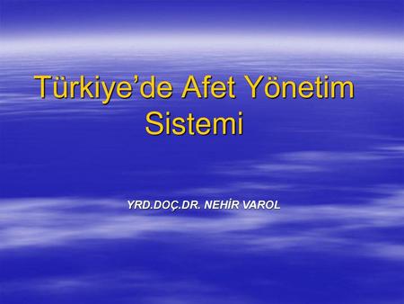 Türkiye’de Afet Yönetim Sistemi