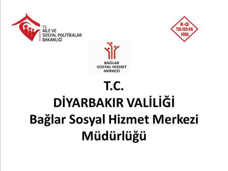 T.C. DİYARBAKIR VALİLİĞİ Bağlar Sosyal Hizmet Merkezi Müdürlüğü.