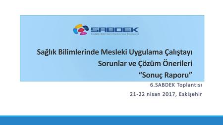 6.SABDEK Toplantısı nisan 2017, Eskişehir