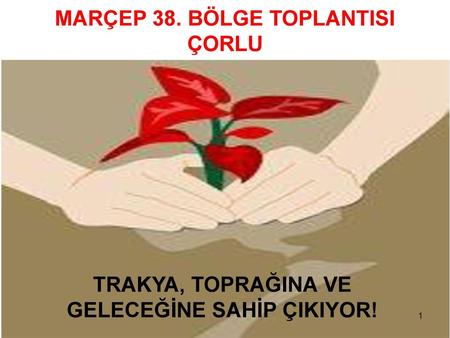 MARÇEP 38. BÖLGE TOPLANTISI GELECEĞİNE SAHİP ÇIKIYOR!