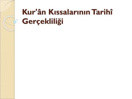 Kur'ân Kıssalarının Tarihî Gerçekliliği