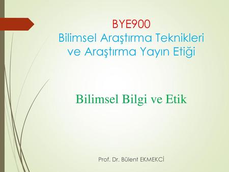 BYE900 Bilimsel Araştırma Teknikleri ve Araştırma Yayın Etiği