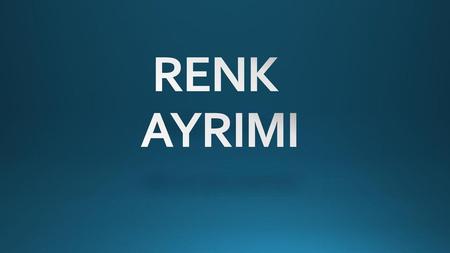 RENK AYRIMI.