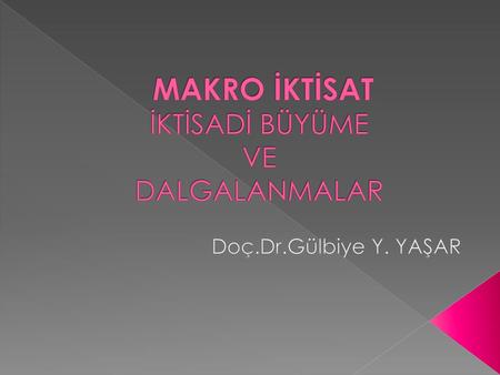 MAKRO İKTİSAT İKTİSADİ BÜYÜME VE DALGALANMALAR