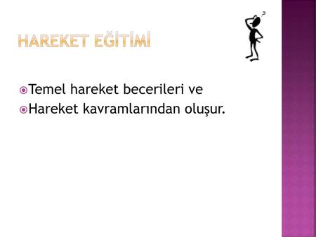 HAREKET EĞİTİMİ Temel hareket becerileri ve