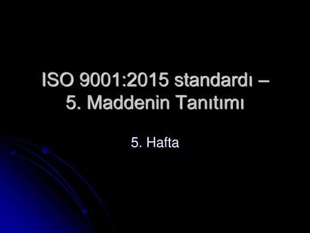 ISO 9001:2015 standardı – 5. Maddenin Tanıtımı