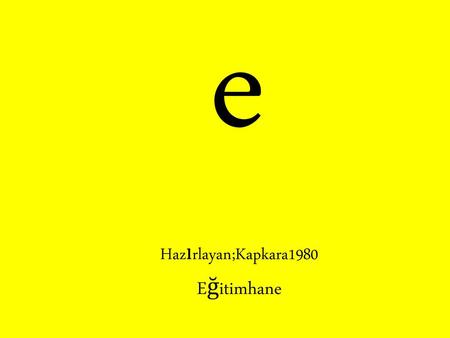 E Hazırlayan;Kapkara1980 Eğitimhane.