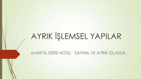 AYRIK İŞLEMSEL YAPILAR