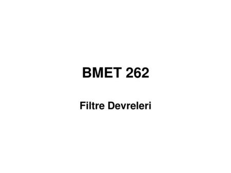 BMET 262 Filtre Devreleri.