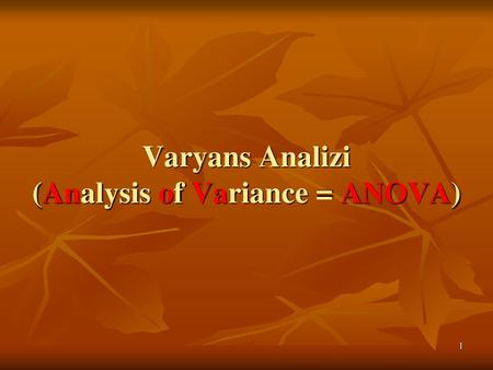 Varyans Analizi (Analysis of Variance = ANOVA)