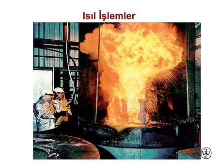 Isıl İşlemler.