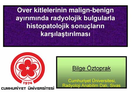 Bilge Öztoprak Cumhuriyet Üniversitesi, Radyoloji Anabilim Dalı, Sivas