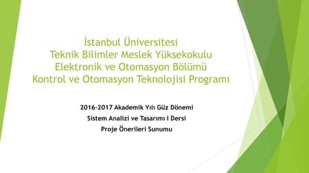 İstanbul Üniversitesi Teknik Bilimler Meslek Yüksekokulu Elektronik ve Otomasyon Bölümü Kontrol ve Otomasyon Teknolojisi Programı 2016-2017 Akademik Yılı.