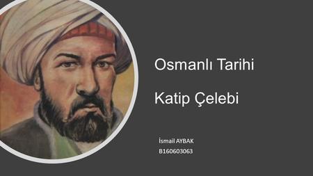 Osmanlı Tarihi Katip Çelebi İsmail AYBAK B