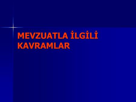 MEVZUATLA İLGİLİ KAVRAMLAR